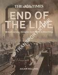 The Times End of the Line - British railway closures from 1948 to Beeching by HOLLAND, Julian