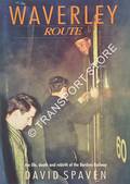 Waverley Route - the life death and rebirth of the Borders Railway by SPAVEN, David