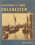 Yesterday's Town: Colchester by GIFFORD, Philip