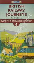 British Railway Journeys 4 - Euston to the Midlands & Northwest by DAKERS, Caroline
