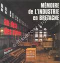 Mémoire de l'industrie en Bretagne au-delà des clichés by HERBAUT, Claudie & ANDRÉ, Bernard