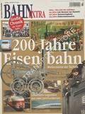 Bahn Extra - 200 Jahre Eisenbahn by HANNA-DAOUD, Thomas; LIEBSCHER, Wolfram & KRISCHE, Michael (red.)