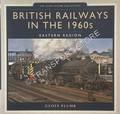 British Railways in the 1960s - Eastern Region by PLUMB, Geoff
