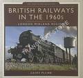 British Railways in the 1960s - London Midland Region by PLUMB, Geoff