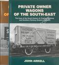 Private Owner Wagons of the South-East by ARKELL, John & TURNER, Simon