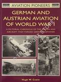 German and Austrian Aviation of World War I - A Pictorial Chronicle of the Airmen and Aircraft that Forged German Airpower by COWIN, Hugh W.