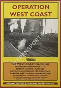 Operation West Coast - The West Coast Main Line, Passenger Operations 1956: Euston-Crewe-Carlisle, Birmingham, Manchester, Liverpool, Barrow, Whitehaven & Workington by CLIFF Ian R. Alan; HARD, Richard; STANBRDIGE, Steve; DYMOCK, Colin & BECKET, W.