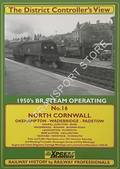 The District Controller's View - 1950's BR Steam Operating: North Cornwall, Okehampton-Wadebridge-Padstow, Halwill Junction- Bude, Wadebridge-Bodmin-Bodmin Road, Launceston-Plymouth, Bere Alston-Callington, Yeoford-Tavistock-Plymouth by Xpress Publishing