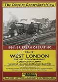 The District Controller's View - 1950's BR Steam Operating: West London, The West London Railway, Kensington Olympia, The West London Extension Railway by Xpress Publishing
