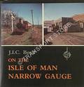 On the Isle of Man Narrow Gauge  by BOYD, J.I.C. 