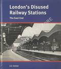 London's Disused Railway Stations - The East End by CONNOR, J.E.