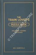 The Train Lover's Puzzle Book by SOMERVILLE, Neil
