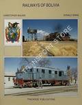 Railways of Bolivia - Locomotives, Railcars and Rolling Stock by WALKER, Christopher & BINNS, Donald