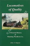 Locomotives of Quality -  A Pictorial History of Manning Wardle & Co. by SIMPSON, John E.