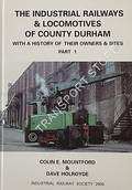 Industrial Railways & Locomotives of County Durham with a history of their owners & sites by MOUNTFORD, Colin E. & HOLROYD, Dave