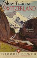 Slow Train to Switzerland by BEWES, Diccon