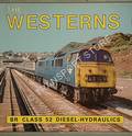 The Westerns - BR Class 52 Diesel-Hydraulics by FORD, H.L. & PREEDY, Norman 