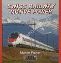 Swiss Railways & their Motive Power by FISHER, Martin