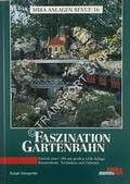 Faszination Gartenbahn - Porträt einer 100 qm großen LGB-Anlage, Baumethode, Techniken und Zubehör by ZINNGREBE, Ralph