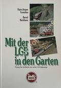 Mit der LGB in den Garten - Planung, Bau und Betrieb einer großen LGB-Außenanlage by VORSTEHER, Hans-Jürgen & BACKHAUS, Bernd
