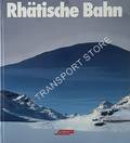 Rhätische Bahn:  Heute - Morgen - Gestern by Rhätische Bahn