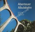 Abenteuer Albulabahn by BRÜNGGER, Gian; KELLER, Tibert & MENGOTTI, Renato