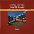 UNESCO-Welterbe Rhätische Bahn - In der Landschaft Albula/Bernina by CANAL, Rolf