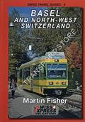 Swiss [Railways] Travel Guide - Basel and North-West Switzerland by FISHER, Martin