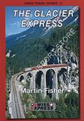 Swiss [Railways] Travel Guide - The Glacier Express by FISHER, Martin