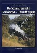 Die Schmalspurbahn Grünstädtel - Oberrittersgrün by KRAMER, Bernd & HEINRICH, Rainer