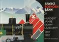 Brienz Rothorn Bahn - Hundert Jahre Kampf um Dampf 1892 - 1992 by WÜTHRICH, Arthur