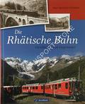 Die Rhätische Bahn - Geschichte und Gegenwart by SCHÖNBORN, Hans-Bernhard
