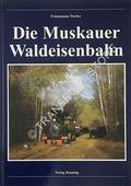 Die Muskauer Waldeisenbahn by TISCHER, Friedemann