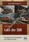 Typenkompass - Loks der SBB: Schweizerische Bundesbahn von 1902 bis heute by SEIFERT, Cyrill