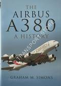 The Airbus A380 - A History by SIMONS, Graham M.