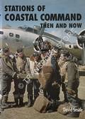 Stations of Coastal Command Then and Now by SMITH, David