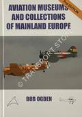 Aviation Museums and Collections of Mainland Europe by OGDEN, Bob