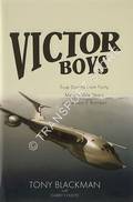 Victor Boys - True Stories from Forty Memorable Years of the Last V Bomber by BLACKMAN, Tony