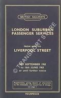 London Suburban Passenger Services from and to Liverpool Street, 10th September 1962 to 16th June 1963 or until further notice by British Railways Eastern Region
