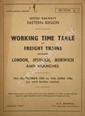 Working Time Table of Freight Trains - Section L - London, Ipswich, Norwich and branches, 19th September 1955 to 10th June 1956 (or until further notice) by British Railways Eastern Region