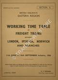 Working Time Table of Freight Trains - Section L - London, Ipswich, Norwich and branches, 11th June to 16th September inclusive 1956 by British Railways Eastern Region