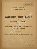 Working Time Table of Freight Trains - Section L - London, Ipswich and Norwich and branches, 13th June to 18th September inclusive, 1955 by British Railways Eastern Region