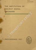 Proceedings, 1957 by Institution of Railway Signal Engineers