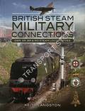 British Steam Military Connections - Great Western Railway, Southern Railway, British Railways and War Department Locomotives by LANGSTON, Keith