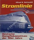 Stromlinie - Deutsche Dampflokomotiven der 30er Jahre by GOTTWALDT, Alfred B.