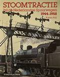 Stoomtractie bij de Nederlandse Spoorwegen 1944 - 1958 by van POLL, Hans