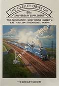 The Gresley Observer - 'The Coronation', West Riding Limited' & 'East Anglian' Streamlined Trains by NETTLETON, Chris