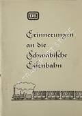 Erinnerungen an die Schwäbische Eisenbahn - Eine Sammlung von Veröffentlichungen über die Eisenbahn von einst by Deutsche Bundesbahn