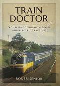 Train Doctor - Troubleshooting with Diesel and Electric Traction by SENIOR, Roger