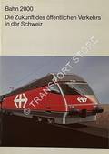 Bahn 2000 - Die Zukunft des öffentlichen Verkehrs in der Schweiz by Schweizerische Bundesbahnen (SBB)